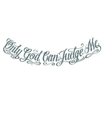 Only God Can Judge Me Tattoo – Tattooed Now !
